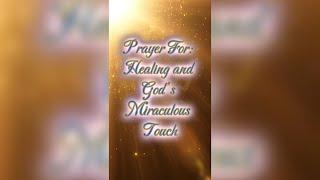 Prayer For: Healing and God’s Miraculous Touch #god #prayer