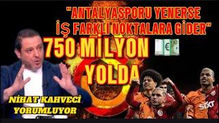 NİHAT KAHVECİ GALATASARAYIN ALANYA VE ANTALYA MAÇLARINI YORUMLUYOR. GALATASARAYA BÜYÜK PARA GELİYOR!