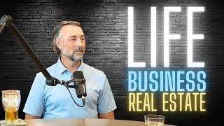 Life, Business and Selling Real Estate w/ Daniel Desrochers