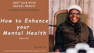 How to Enhance Your Mental Health || Just Talk With Rachel Ep.95