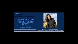 Salon Session - Uncover Your Hidden Blind Spot Presented by Suzanne Fox