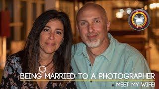 Being Married to a Photographer - Meet My Wife!