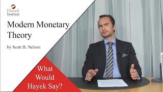 Modern Monetary Theory [What Would Hayek Say?]