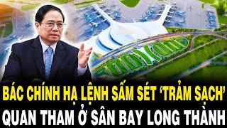 Bác Chính HẠ LỆNH SẤM SÉT ‘TRẢM SẠCH’ Quan Tham Ở Dự Án Sân Bay Long Thành