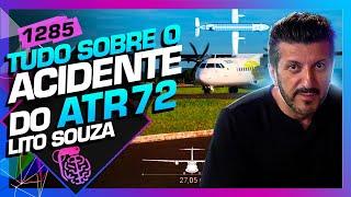 TUDO SOBRE O ACIDENTE DO ATR 72: LITO SOUSA - Inteligência Ltda. Podcast #1285