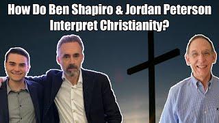 How Do Jordan Peterson & Ben Shapiro Interpret Christianity? - Ken Yates