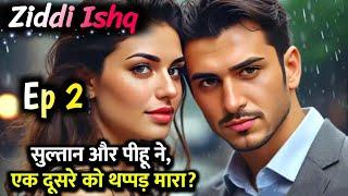 Ziddi Ishq Episode 2 | Sultan X Pihu X Riyaz | Mafia Love Story | Sad Love Story | Hindi Audiobook