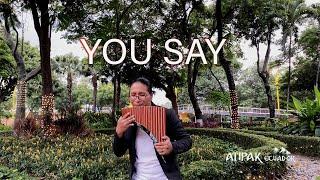 You Say (Tu Dices)Lauren Daigle/Atipak Luis/Pan Flute