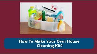 How To Make Your Own House Cleaning Kit? | Bond Cleaning In Brisbane