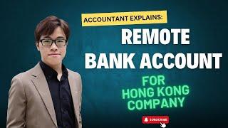 Accountant Explains: Open A Hong Kong Bank Account For Non-Residents (Without Travel & VISA)