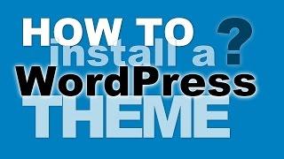 How To Install A WordPress Theme