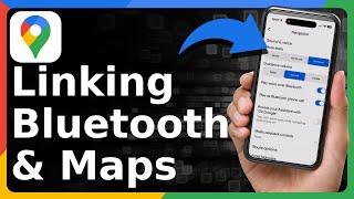 How To Connect Google Maps To Car Bluetooth