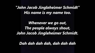 JOHN JACOB JINGLEHEIMER SCHMIDT His name is my name too song The People Always Shout word lyric text