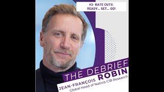 The Debrief by Jean-François Robin #3 - Rate cuts: ready...set...go!