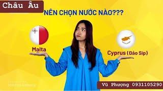 Định Cư Châu Âu Nên Chọn Malta Hay Cyprus (Đảo Síp)? | Vũ Phượng #dinhcuchauau #dinhcumalta