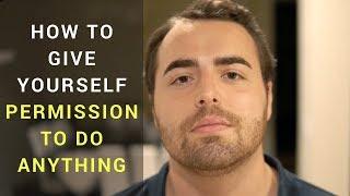 How To Give Yourself Permission To Do Anything - Anthony Gucciardi