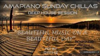 Amapiano Sunday Chillas Mix 18 "DEEP HOUSE SESSION"