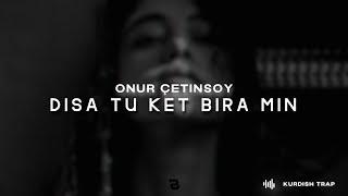 Kurdish Trap Remix - Disa Tu Ket Bîra Min - (ft.Onur Çetinsoy) @mieynax21