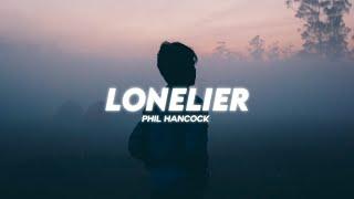 Phil Hancock - Lonelier ( Lyrics )