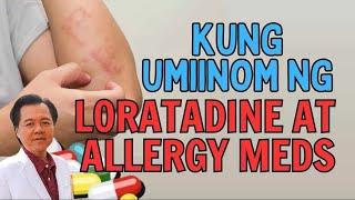 Kung Umiinom ng Loratadine at Allergy Meds, Panoorin Ito. - (Repost Video)