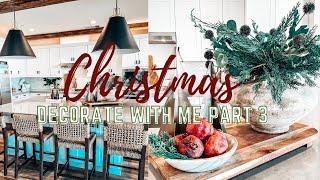 ** NEW CHRISTMAS  DECORATE WITH ME (PART 3) || Modern Organic / Kitchen || 2022