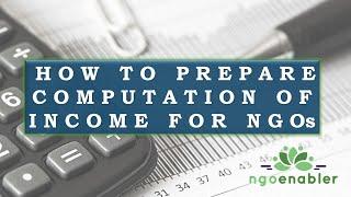 HOW TO PREPARE COMPUTATION OF INCOME FOR NGOS