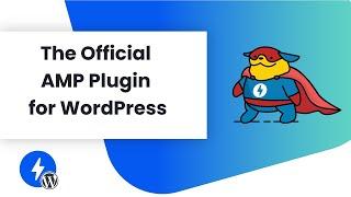 AMP for WordPress: The official AMP plugin for WordPress