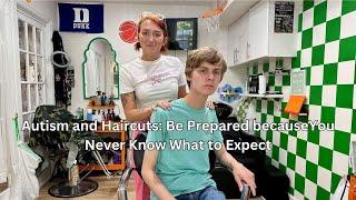 Autism and Haircuts: Be Prepared because You Never Know What to Expect