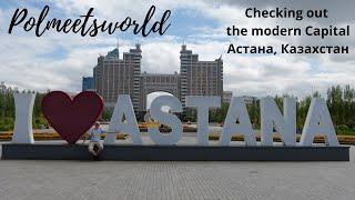 Checking out ASTANA the modern Capital of Kazakhstan