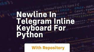 Newline in telegram inline keyboard for python