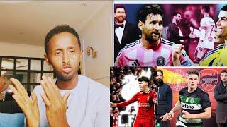 GOAT-DA oo CAAWA isu qiray CAJIIB,Seddex Saxix Liverpool,Gyokares+Zuba Arsenal,Cabsida Mo,Nico BARCE