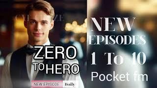 zero to hero episode 1 to 10 !! zero to hero 1 to 10 pocket fm!! #pocketfmfullstory #zerotohero