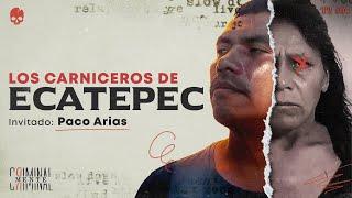 LOS CARNICEROS DE ECATEPEC | Invitado: Paco Arias