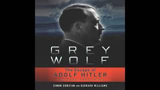 Grey Wolf: The Escape of Adolf Hitler by Gerrard Williams, Simon Dunstan