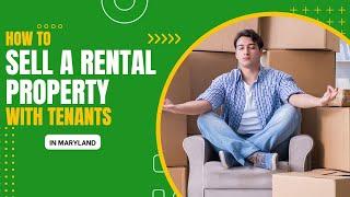 How To Sell A Tenant Occupied Property In Maryland - Selling a Rental Property With Tenants in MD