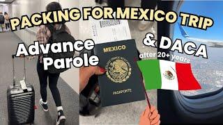 Packing & Prepping for Mexico City as a DACA recipient with ADVANCE PAROLE  ️ | LAX to CDMX