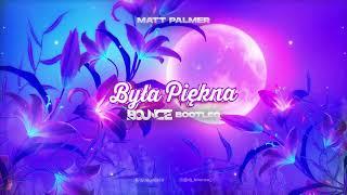 Matt Palmer - Była Piękna (DJ Bounce Bootleg) 2023