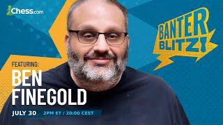 Banter Blitz with GM Ben Finegold !challenge