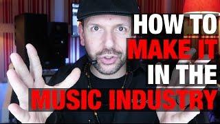 How To Make It In The Music Industry