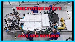 WHATS the FUTURE of EV's in 2025 and BEYOND