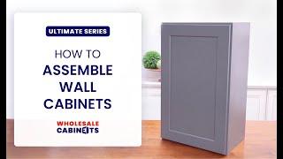 Ultimate Series - How to Assemble a Wall Cabinet – Wholesale Cabinets