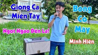 1 Chất Giọng Miền Tây Ngọt Ngào Của Anh Mà Hát Nhạc Lính Lại Rất Hay! Bông Cỏ Mây - Minh Hiền