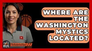 Where Are The Washington Mystics Located? - The Basketball Xpert