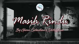 MASIH RINDU By Glen Sebastian x Dirty Clan