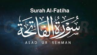 Heartfelt Quran Recitation: Surah Al-Fatiha by Asad ur Rehman | Emotional Tilawat