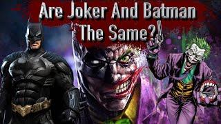 Are Batman And The Joker The Same?