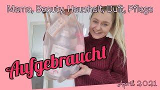 Aufgebraucht April 2021 XXL - Drogerie, Haushalt, Beauty, Duft, Mama