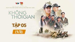 [FULL] Không Thời Gian tập 5 (1/3) | Phim Việt Nam hay nhất 2024