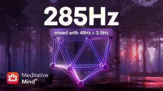 285 Hz   Heals & Regenerates Tissues  Immune System Boost with Solfeggio Frequencies