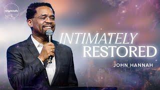 Intimately Restored - John Hannah | Sunday Service